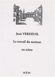 Cover of: Le travail du metteur en scène by Jean Verdeil