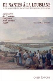 Cover of: De Nantes à la Louisiane: en 1785, 1600 Acadiens quittent le vieux continent, à destination de la Nouvelle-Orléans : l'histoire de l'Acadie, l'odysée d'un peuple exilé