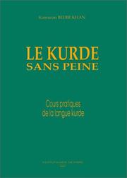 Cover of: Le kurde sans peine: cours pratiques de la langue kurde
