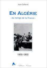 Cover of: En Algérie "du temps de la France" (1950-1955) by Jean Galland