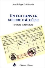 Cover of: Un élu dans la guerre d'Algérie: droiture et forfaiture