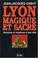 Cover of: Lyon: Magique et sacre 