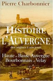 Cover of: Histoire de l'Auvergne des origines à nos jours: Haute et Basse-Auvergne, Bourbonnais et Velay