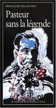 Cover of: Pasteur sans la légende by François Dagognet
