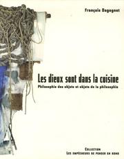 Cover of: Les dieux sont dans la cuisine: philosophie des objets et objets de la philosophie