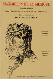 Cover of: Maximilien et le Mexique (1864-1867) by sous la direction de Daniel Meyran ; prologue de Fernando del Paso ; illustrations de Leopoldo Flores.