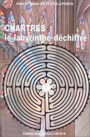 Cover of: Chartres, le labyrinthe déchiffré by John Ketley-Laporte