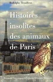 Cover of: Histoires insolites des animaux de Paris by Rodolphe Trouilleux