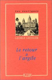 Cover of: Le retour à l'argile by George Groslier