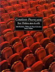 Cover of: Comédie-Française: trois théâtres dans la ville : Salle Richelieu, Théâtre du Vieux-Colombier, Studio-Théâtre
