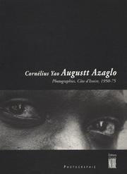 Cornélius Yao Augustt Azaglo by Cornélius Yao Augustt Azaglo, Cornelius Yao Augustt Azaglo, Dorris Haron Kasco