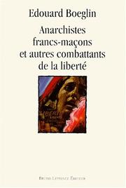 Cover of: Anarchistes, francs-maçons et autres combattants de la liberté by Edouard Boeglin