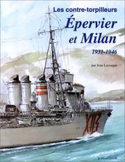 Cover of: Les contre-torpilleurs de 2,700 tonnes: Epervier et Milan (1931-1946)