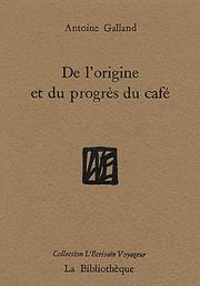 Cover of: De l'origine et du progrès du café: extrait d'un manuscrit arabe de la Bibliothèque du roi