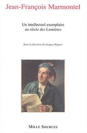 Cover of: Marmontel, un intellectuel exemplaire au siècle des Lumières by sous la direction de Jacques Wagner.