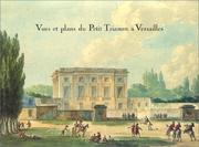 Cover of: Vues et plans du Petit Trianon à Versailles