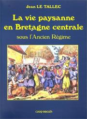 Cover of: La vie paysanne en Bretagne centrale sous l'Ancien Régime by Jean Le Tallec