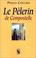 Cover of: Le Pèlerin de Compostelle