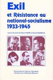 Cover of: Exil et résistance au national-socialisme, 1933-1945 by sous la direction de Gilbert Krebs et Gérard Schneilin.