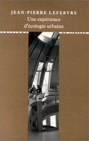 Cover of: Une expérience d'écologie urbaine by Jean-Pierre Lefebvre