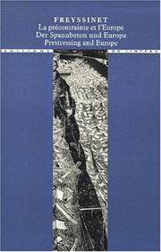 Cover of: Freyssinet: la précontrainte et l'Europe, 1930-1945 = Freyssinet : der Spannbeton und Europa, 1930-1945 = Freyssinet : prestressing and Europe, 1930-1945