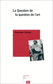 Cover of: La question de la question de l'art: note sur l'esthétique analytique : Danto, Goodman et quelques autres