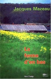 La ferme d'en bas by Jacques Mazeau