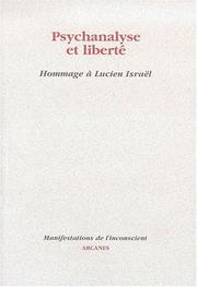 Cover of: Psychanalyse et liberté: hommage à Lucien Israël : actes des journées de l'IFRAS, juin 1997, Nancy.