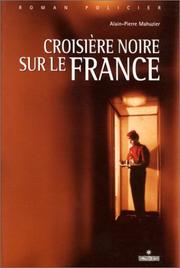 Cover of: Croisière noire sur le France by Alain Pierre Mahuzier, Alain Pierre Mahuzier