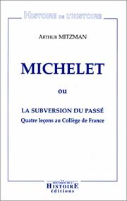 Michelet, ou, La subversion du passé by Arthur Mitzman