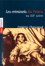 Cover of: Les criminels du Poitou au XIXe siècle by Frédéric Chauvaud