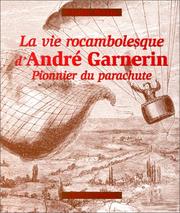 Cover of: La vie rocambolesque d'André Garnerin by Claude Perrin