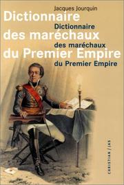 Cover of: Dictionnaire des maréchaux du Premier Empire: dictionnaire analytique, statistique et comparé des vingt-six maréchaux