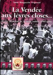 Cover of: La Vendée aux lèvres closes--: Pierre Monnereau, le saint oublié, 1787-1856