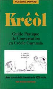 Cover of: Kréòl: guide pratique de conversation en créole guyanais : avec un mini-dictionnaire de 3000 mots