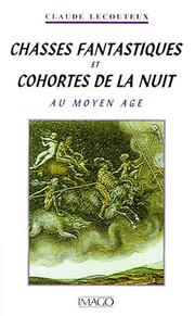 Chasses fantastiques et cohortes de la nuit au Moyen Age by Claude Lecouteux