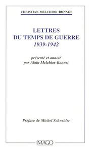 Cover of: Lettres du temps de guerre, 1939-1942 by Christian Melchior-Bonnet