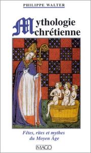 Cover of: Mythologie chrétienne : Fêtes, rites et mythes du Moyen Âge