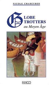Cover of: Globe trotters au moyen âge by Nicole Chareyron