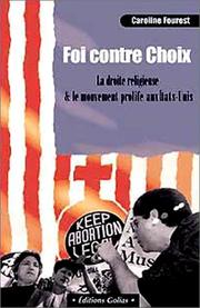Cover of: Foi contre choix: la droite religieuse et le mouvement "pro-life" aux Etats-Unis