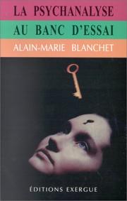 Cover of: La psychanalyse au banc d'essai by Alain-Marie Blanchet