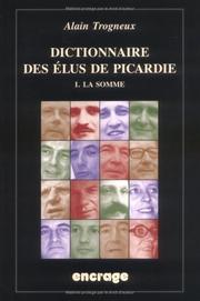 Dictionnaire des élus de Picardie by Alain Trogneux