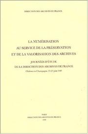 Cover of: La numérisation au service de la préservation et de la valorisation des archives: journées d'étude de la Direction des archives de France, Châlons-en-Champagne, 25-27 juin 1997