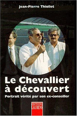Le Chevallier à découvert by Jean-Pierre Thiollet