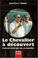 Cover of: Le Chevallier à découvert