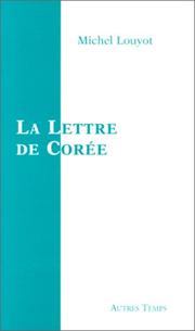 Cover of: La lettre de Corée by Michel Louyot