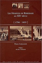 Cover of: Les hospices de Bordeaux au XIXe siècle, 1796-1855