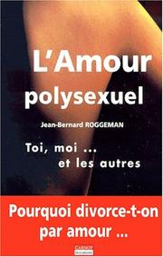 Cover of: L' amour polysexuel: toi, moi et les autres