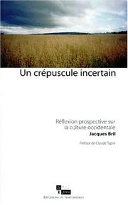 Cover of: Un crépuscule incertain: réflexion prospective sur la culture occidentale