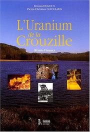L' uranium de la Crouzille, Haute-Vienne by Bernard Bavoux